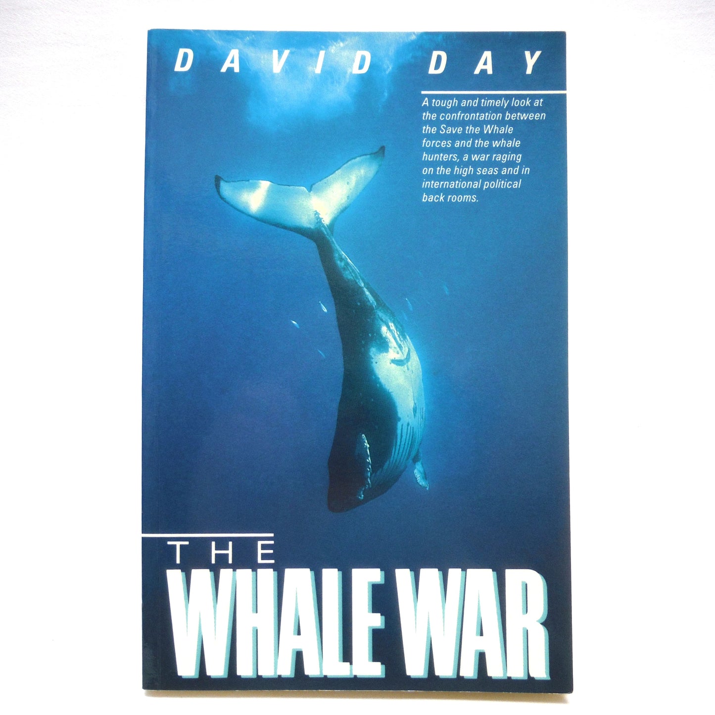 THE WHALE WAR, A tough and timely look at the confrontation between the Save the Whale forces and the whale hunters, by David Day (1st Ed. SIGNED)