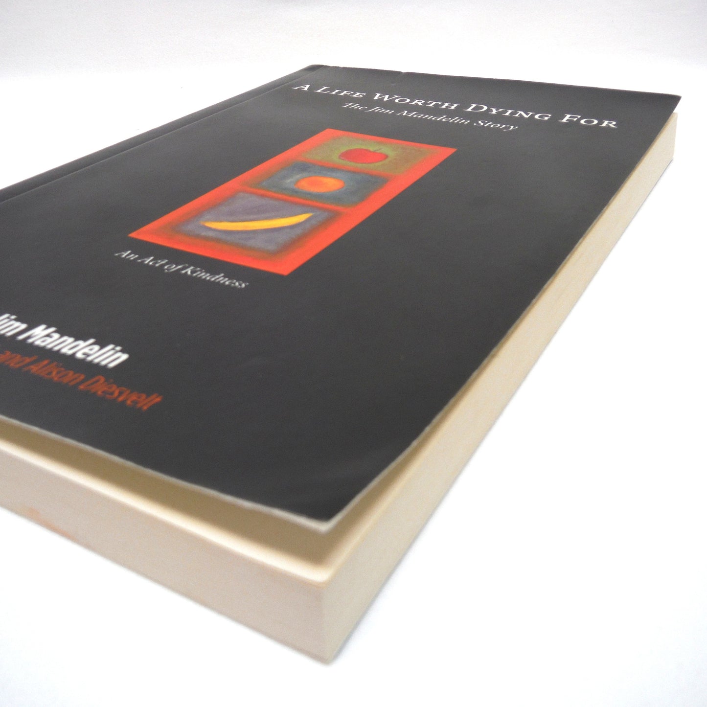 A LIFE WORTH DYING FOR, The Jim Mandelin Story, by Jim Mandelin, with Don Rock and Alison Diesvelt (1st Ed. SIGNED)