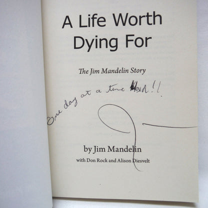 A LIFE WORTH DYING FOR, The Jim Mandelin Story, by Jim Mandelin, with Don Rock and Alison Diesvelt (1st Ed. SIGNED)