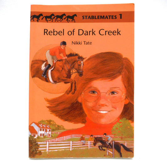 REBEL OF DARK CREEK, STABLEMATES #1, A Young Reader Adventure by Nikki Tate (1st Ed. SIGNED)