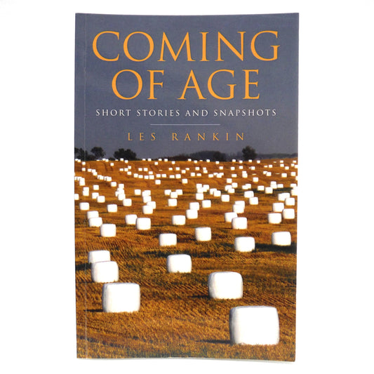 COMING OF AGE, Short Stories and Snapshots by Les Rankin (1st Ed. SIGNED)