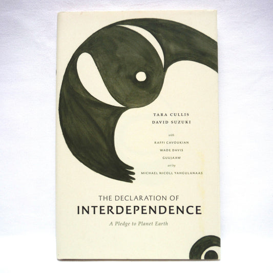 THE DECLARATION OF INTERDEPENDENCE, A Pledge to Planet Earth, by Tara Cussis and David Suzuki (1st Ed. SIGNED)