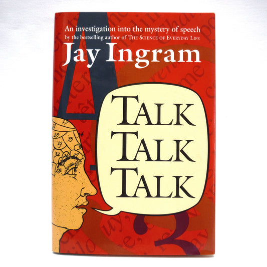 TALK TALK TALK, An Investigation Into The Mystery of Speech, by Jay Ingram (1st Ed. SIGNED)
