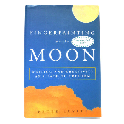 FINGERPAINTING ON THE MOON, Writing and Creativity As A Path To Freedom, by Peter Levitt (1st Ed. SIGNED)