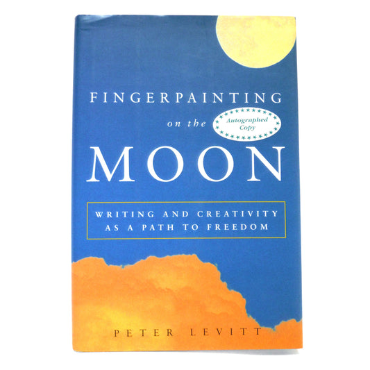 FINGERPAINTING ON THE MOON, Writing and Creativity As A Path To Freedom, by Peter Levitt (1st Ed. SIGNED)
