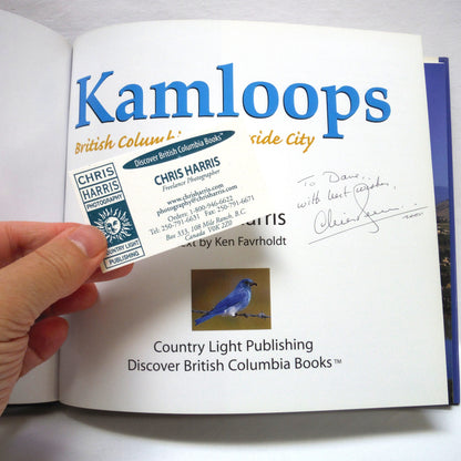 KAMLOOPS: British Columbia's Riverside City, A Photographic Journey by Chris Harris (1st Ed. SIGNED)