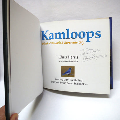 KAMLOOPS: British Columbia's Riverside City, A Photographic Journey by Chris Harris (1st Ed. SIGNED)