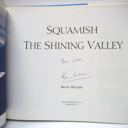 SQUAMISH, The Shining Valley, A Photographic History by Kevin McLane (1st Ed. SIGNED)