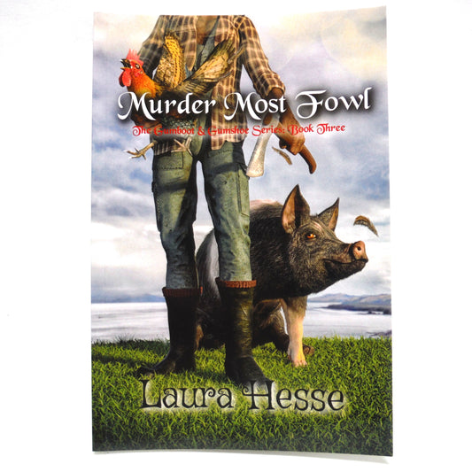 MURDER MOST FOWL, Book Three in the Gumboot & Gumshoe Series, by Laura Hesse (1st Ed. SIGNED)