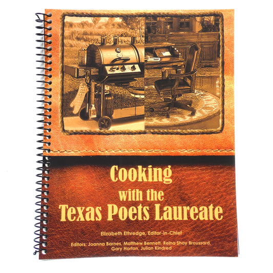 COOKING WITH THE TEXAS POETS LAUREATE, Poems and Recipes as Edited by Elizabeth Ethredge  (1st Ed. SIGNED)