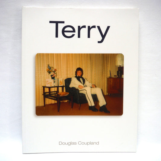TERRY, by Douglas Coupland (2005 1st Ed.)