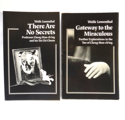WOLFE LOWENTHAL, 2-Pack of Books by Professor Cheng Man-ch'ing and his Tai Chi Chuam: THERE ARE NO SECRETS, and GATEWAY TO THE MIRACULOUS (1991/1994 1st Ed.)
