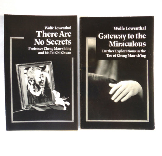 WOLFE LOWENTHAL, 2-Pack of Books by Professor Cheng Man-ch'ing and his Tai Chi Chuam: THERE ARE NO SECRETS, and GATEWAY TO THE MIRACULOUS (1991/1994 1st Ed.)