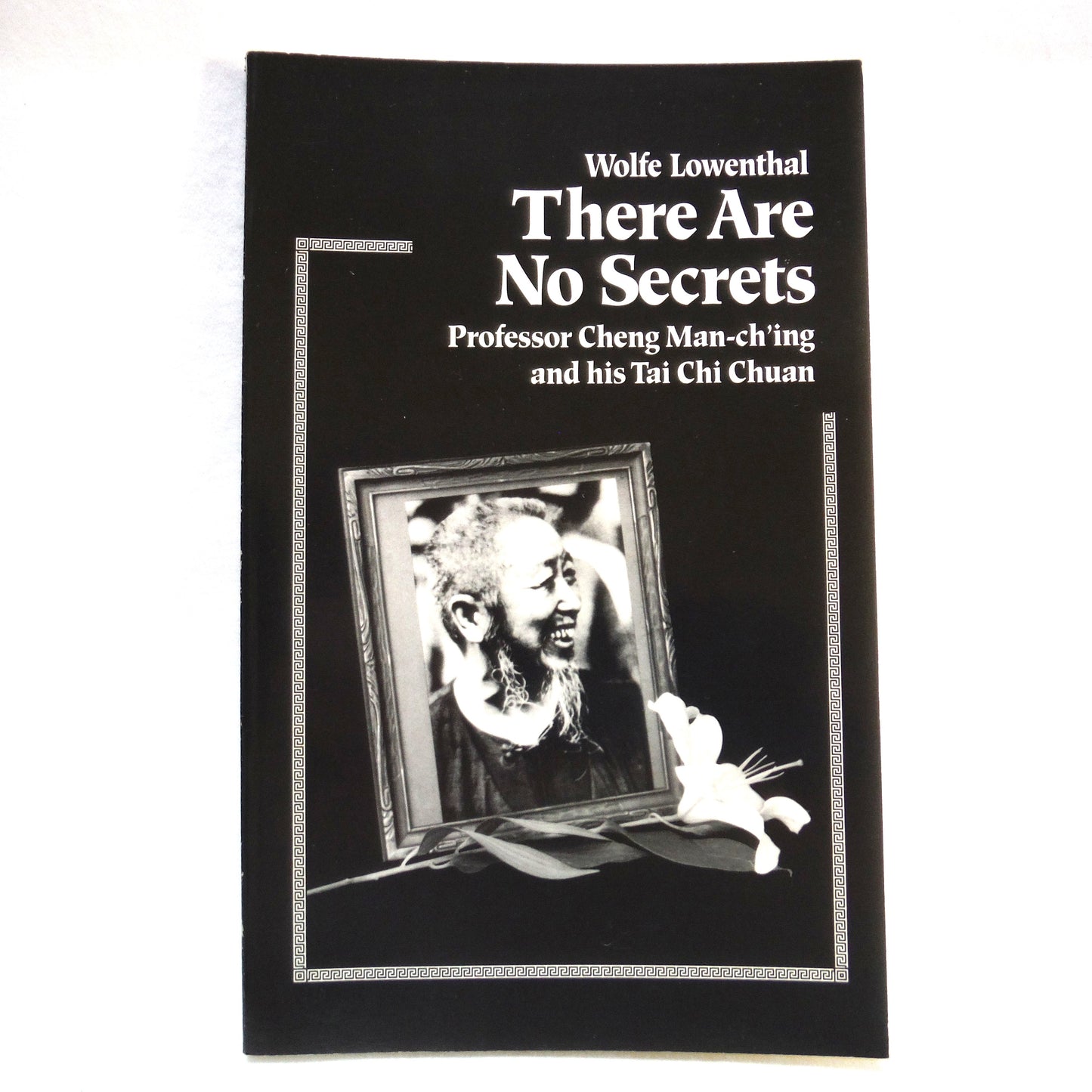 WOLFE LOWENTHAL, 2-Pack of Books by Professor Cheng Man-ch'ing and his Tai Chi Chuam: THERE ARE NO SECRETS, and GATEWAY TO THE MIRACULOUS (1991/1994 1st Ed.)