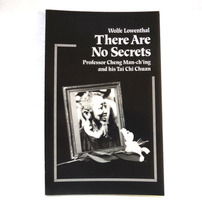 WOLFE LOWENTHAL, 2-Pack of Books by Professor Cheng Man-ch'ing and his Tai Chi Chuam: THERE ARE NO SECRETS, and GATEWAY TO THE MIRACULOUS (1991/1994 1st Ed.)