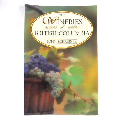 THE WINERIES OF BRITISH COLUMBIA, by John Schreiner (1994 1st Ed.)
