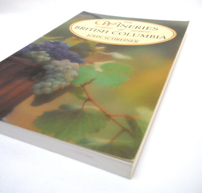 THE WINERIES OF BRITISH COLUMBIA, by John Schreiner (1994 1st Ed.)