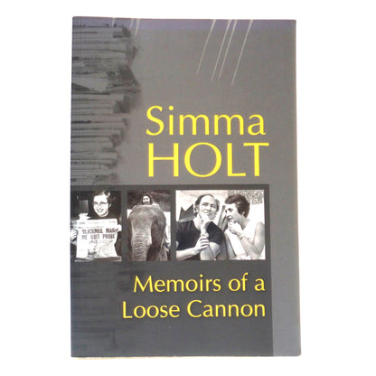 MEMOIRS OF A LOOSE CANNON, by Simma Holt (2008 1st Ed.)