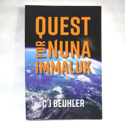 QUEST FOR NUNA IMMALUK, The Novel by C.J. Beuhler (2020 1st Ed.)