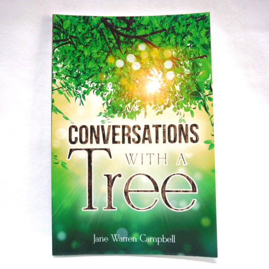 CONVERSATIONS WITH A TREE, by Jane Warren Campbell, 2018