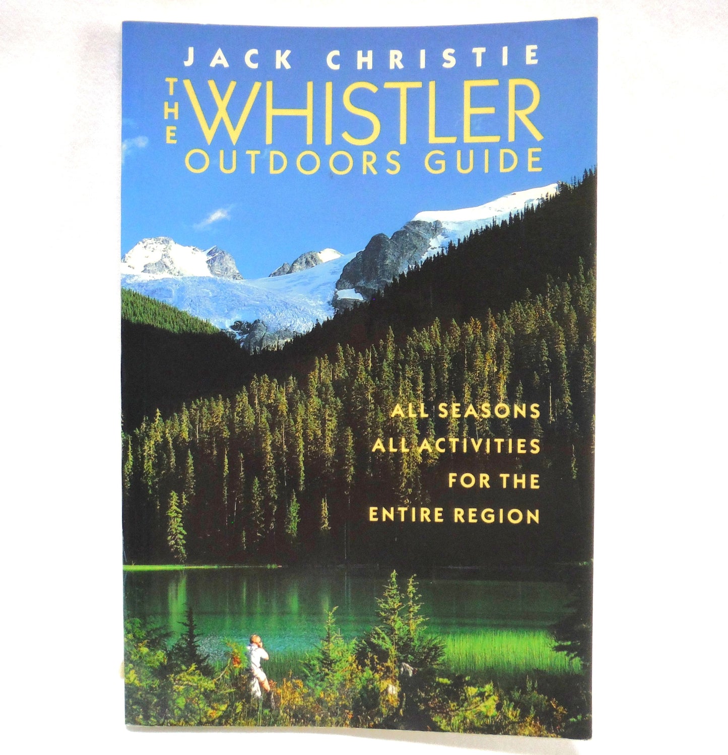 THE WHISTLER OUTDOORS GUIDE, All Seasons All Activities For The Entire Region, by Jack Christie (1992 1st Ed.)