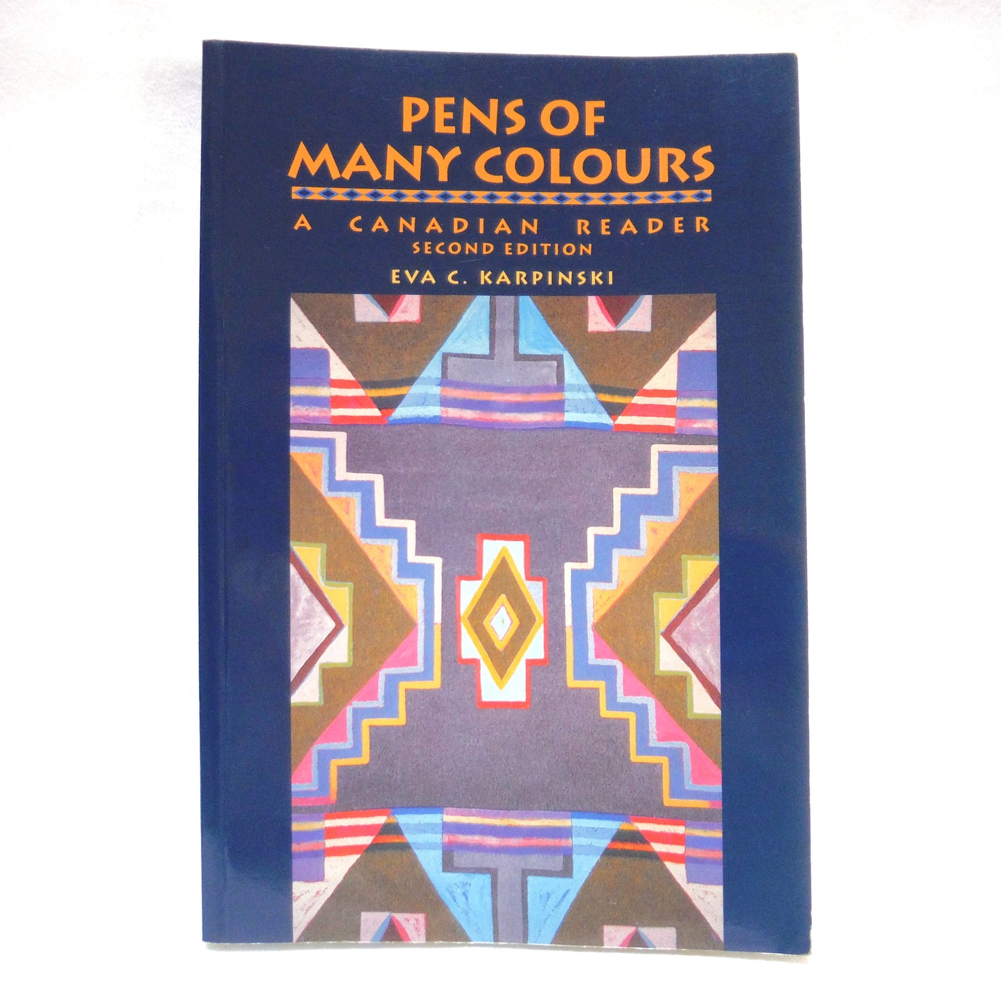 PENS OF MANY COLOURS, A Canadian Reader, Second Edition, Edited by Eva C. Karpinski, 1997