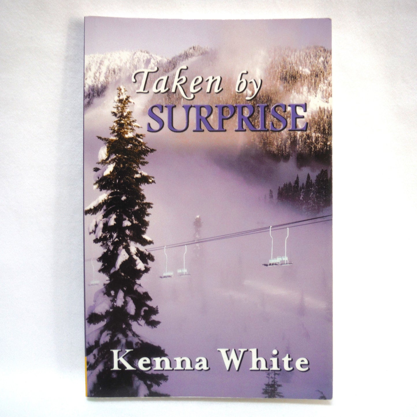 TAKEN BY SURPRISE, A Novel by Kenna White (2011 1st Ed.)