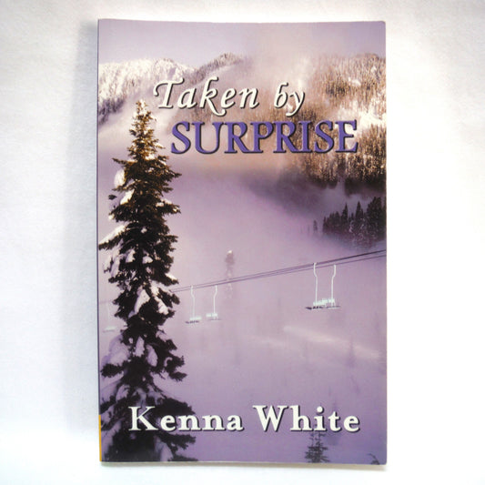 TAKEN BY SURPRISE, A Novel by Kenna White (2011 1st Ed.)