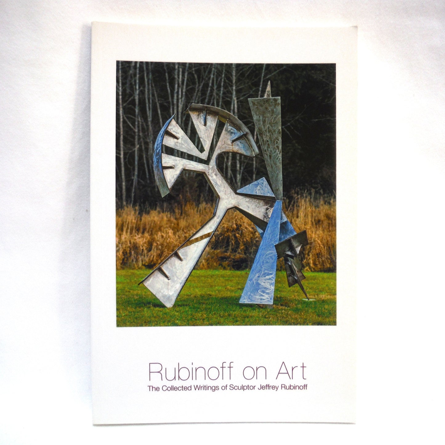 RUBINOFF ON ART, The Collected Writings of Sculptor Jeffrey Rubinoff, Edited by Karuna M. Koernig (2000 1st Ed.)