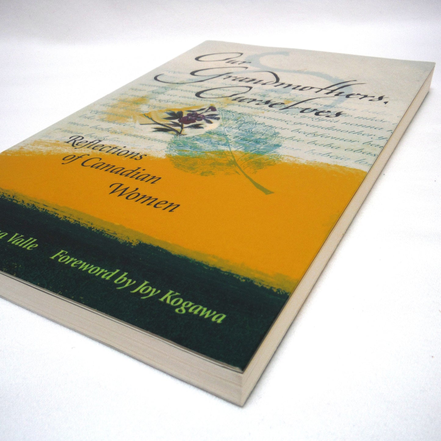 OUR GRANDMOTHERS, OURSELVES, Reflections on Canadian Women as Edited by Gina Valle, Forward by Joy Kogawa (1999 1st Ed.)