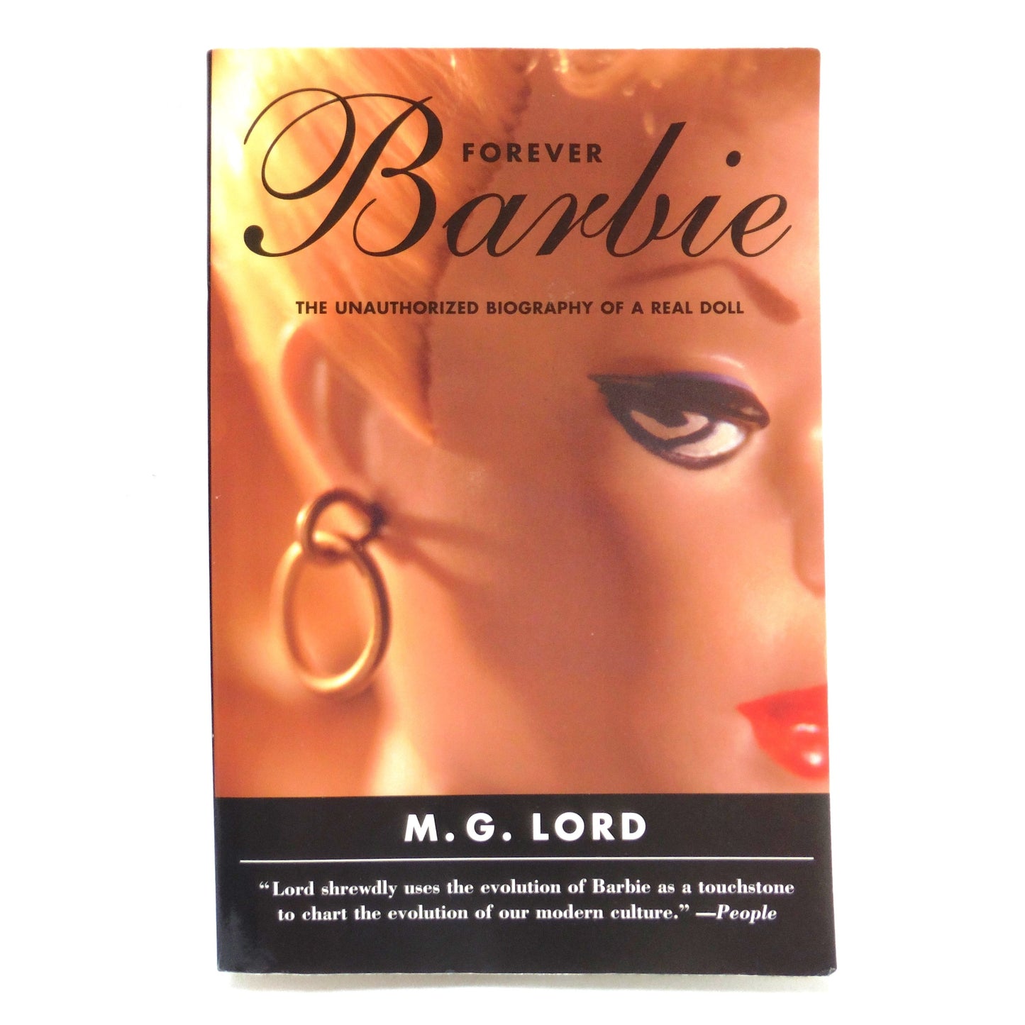 FOREVER BARBIE, The Unauthorized Biography of a Real Doll, by M.G. Lord, 2004