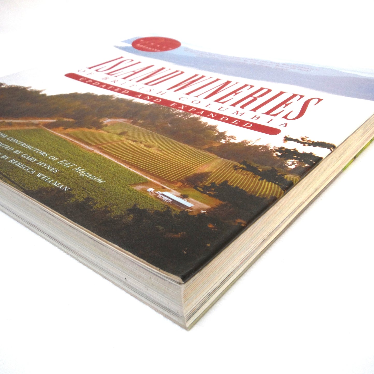 ISLAND WINERIES OF BRITISH COLUMBIA, Updated and Expanded Version, Edited by Gary Hynes, Photography by Rebecca Wellman (2000 1st Ed.)