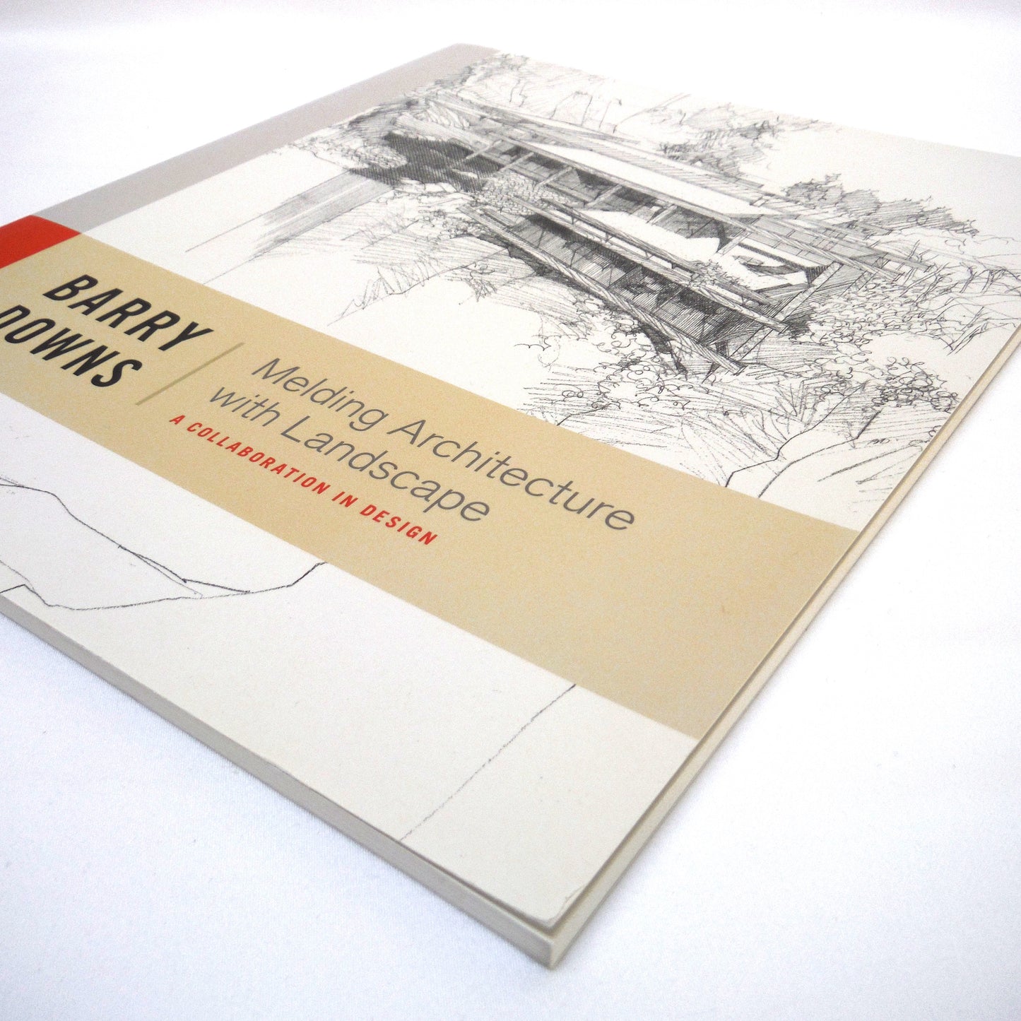 MELDING ARCHITECTURE WITH LANDSCAPE, A Collaboration in Design, by Barry Downs (2013 1st Ed.)