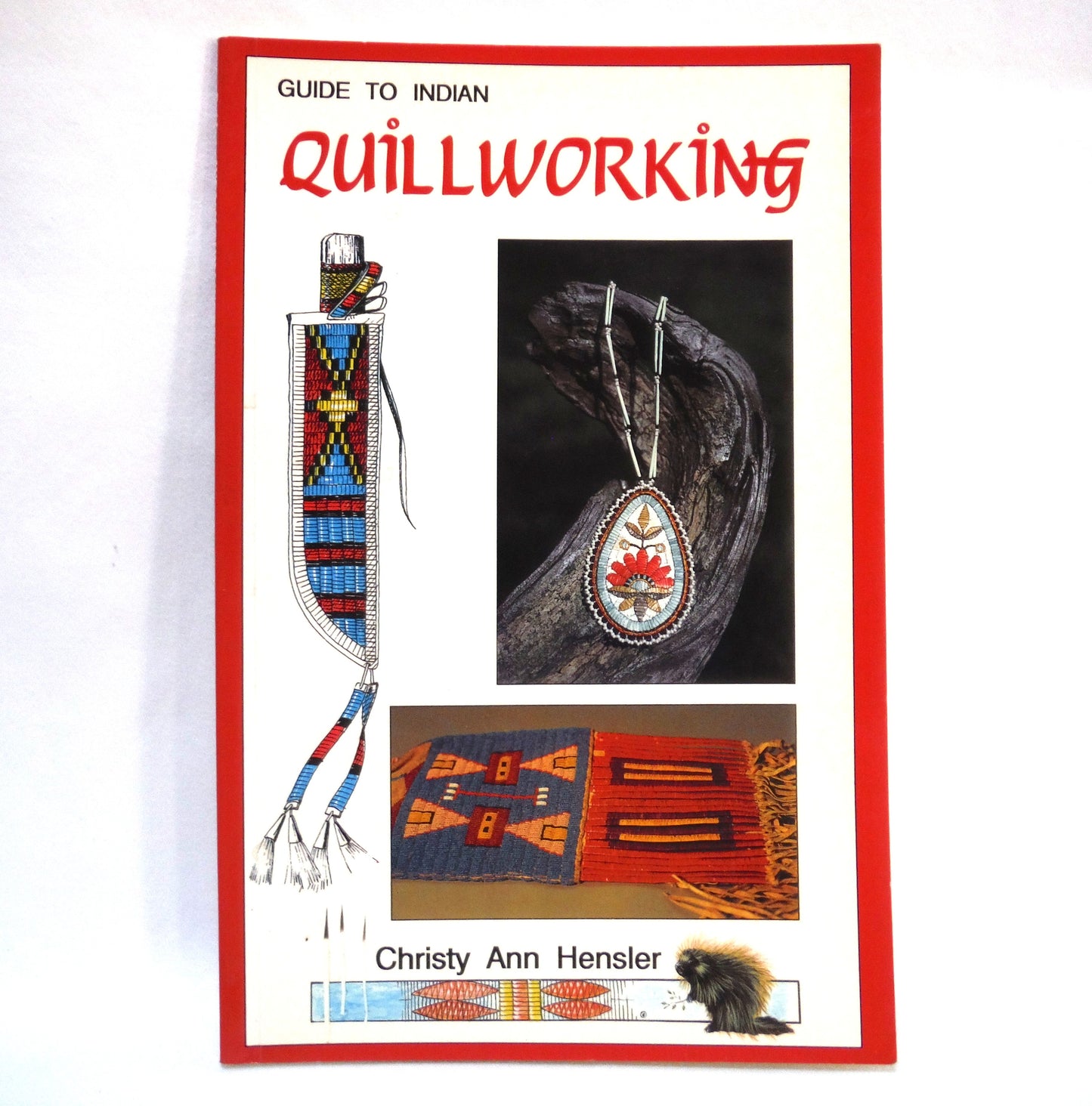 GUIDE TO INDIAN QUILLWORKING, by Christy Ann Hensler (1989 1st Ed.)