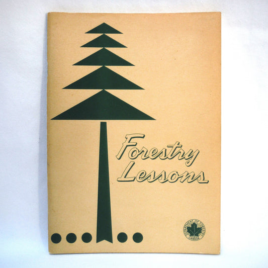 FORESTRY LESSONS, by The Department of Forestry Canada, Authority of The Honourable Maurice Sauve, P.C., M.P., Minister of Forestry Ottawa, 1964, Sixth Edition Second Impression