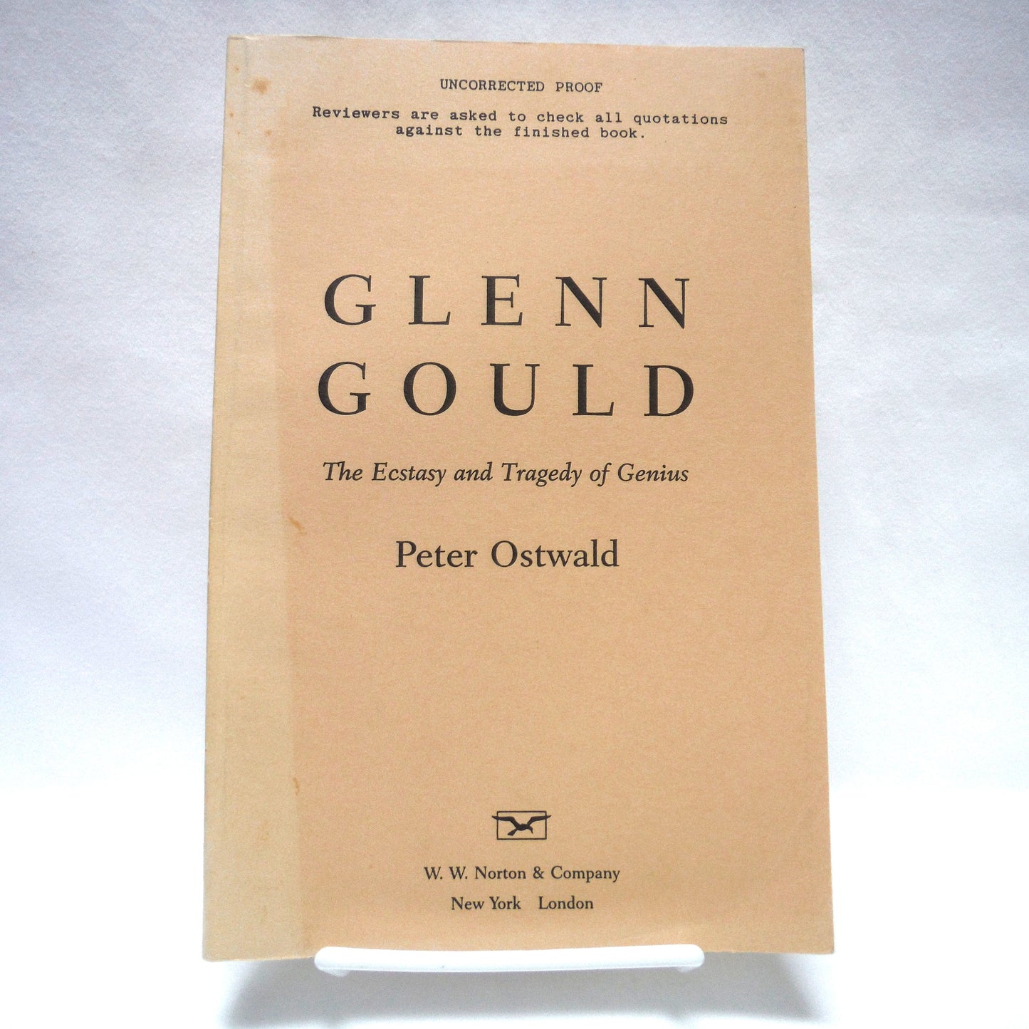 GLENN GOULD, The Ecstasy and Tragedy of Genius by Peter Ostwald, The Rare Uncorrected Proof by W.W. Norton & Company of New York and London (1997 1st Ed.)