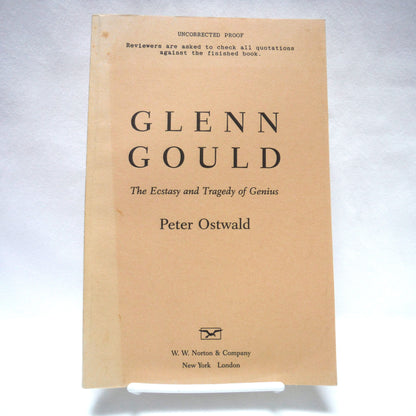 GLENN GOULD, The Ecstasy and Tragedy of Genius by Peter Ostwald, The Rare Uncorrected Proof by W.W. Norton & Company of New York and London (1997 1st Ed.)