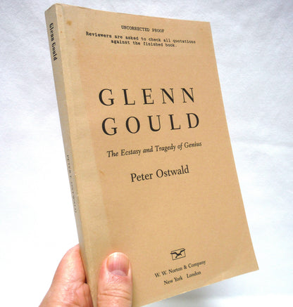 GLENN GOULD, The Ecstasy and Tragedy of Genius by Peter Ostwald, The Rare Uncorrected Proof by W.W. Norton & Company of New York and London (1997 1st Ed.)