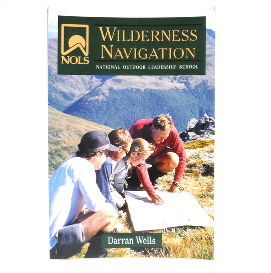 WILDERNESS NAVIGATION, By The National Outdoor Leadership School, and Darran Wells (2005 1st Ed.)