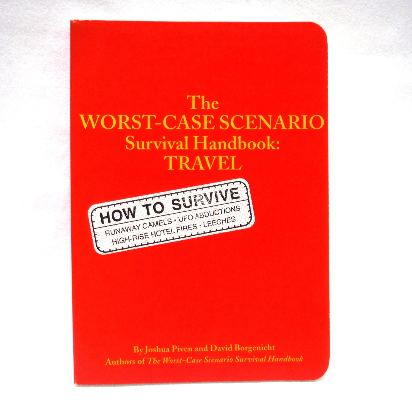 THE WORST-CASE SCENARIO SURVIVAL HANDBOOK: TRAVEL, by Joshua Piven and David Borgenicht (2001 1st Ed.)