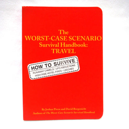THE WORST-CASE SCENARIO SURVIVAL HANDBOOK: TRAVEL, by Joshua Piven and David Borgenicht (2001 1st Ed.)