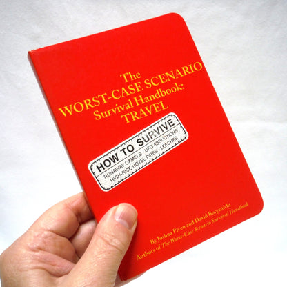 THE WORST-CASE SCENARIO SURVIVAL HANDBOOK: TRAVEL, by Joshua Piven and David Borgenicht (2001 1st Ed.)