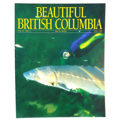 BEAUTIFUL BRITISH COLUMBIA MAGAZINE, What's Killing the Sturgeon?, Volume 37, Number 3, Fall 1995