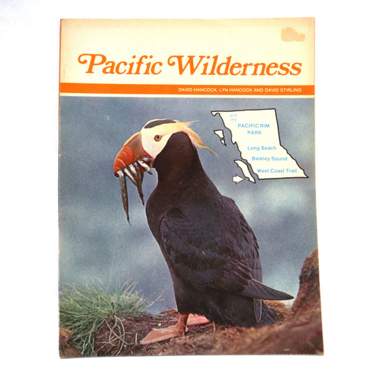PACIFIC WILDERNESS AND THE PACIFIC RIM PARK, A Vintage Guide by David & Lyn Hancock and David Stirling (1974 1st Ed.)