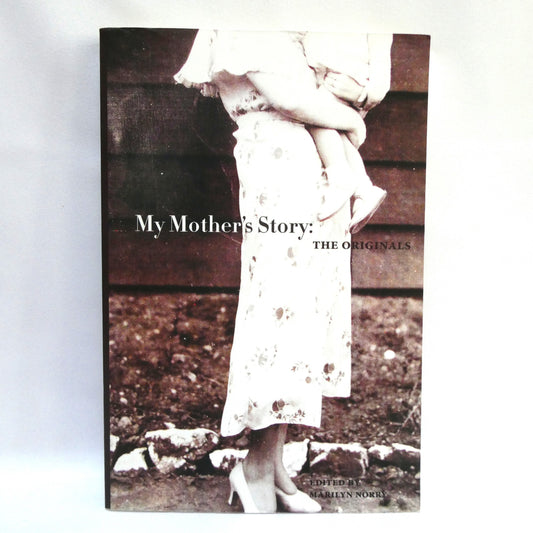 MY MOTHER'S STORY: THE ORIGINALS, Short Stories by Women, as Edited by Marilyn Norry (1st Ed. SIGNED)