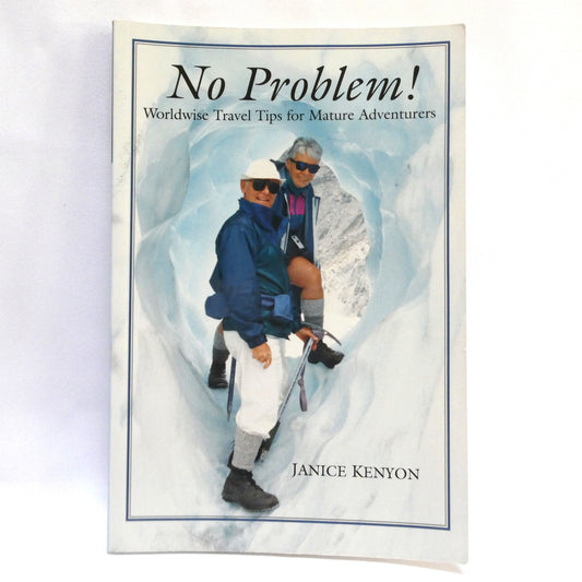 NO PROBLEM! Worldwise Travel Tips for Mature Adventures, by Janice Kenyon  (1st Ed. SIGNED)
