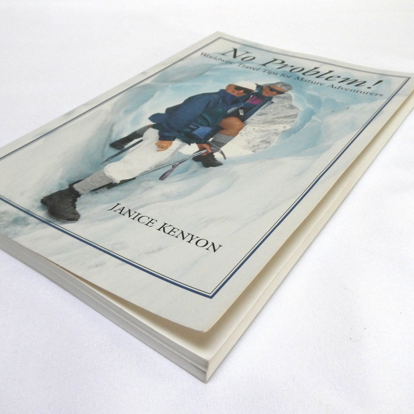 NO PROBLEM! Worldwise Travel Tips for Mature Adventures, by Janice Kenyon  (1st Ed. SIGNED)