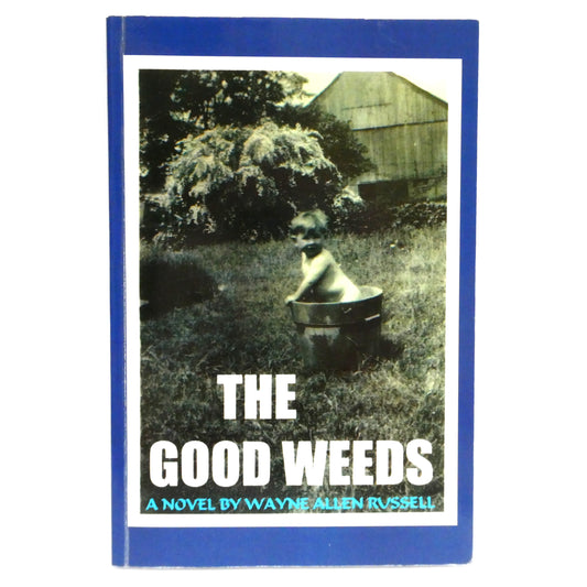 THE GOOD WEEDS, A Novel by Wayne Allen Russell (1st Ed. SIGNED)