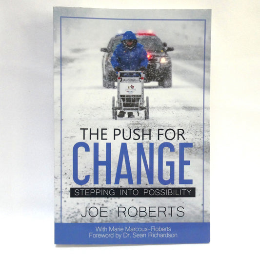 THE PUSH FOR CHANGE, Stepping Into Possibility by Joe Roberts, with Marie Marcoux-Roberts (1st Ed. SIGNED)