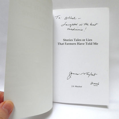 STORIES, TALES OR LIES THAT FARMERS HAVE TOLD ME, by J.S. Maykut  (1st Ed. SIGNED)